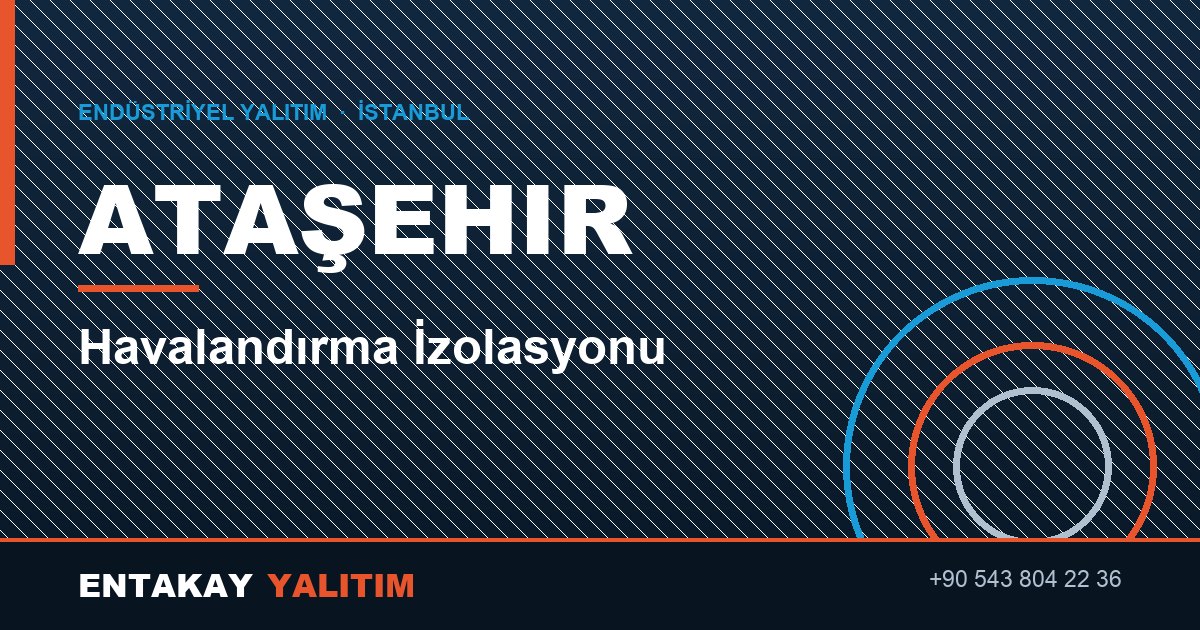 Ataşehir Havalandırma İzolasyonu