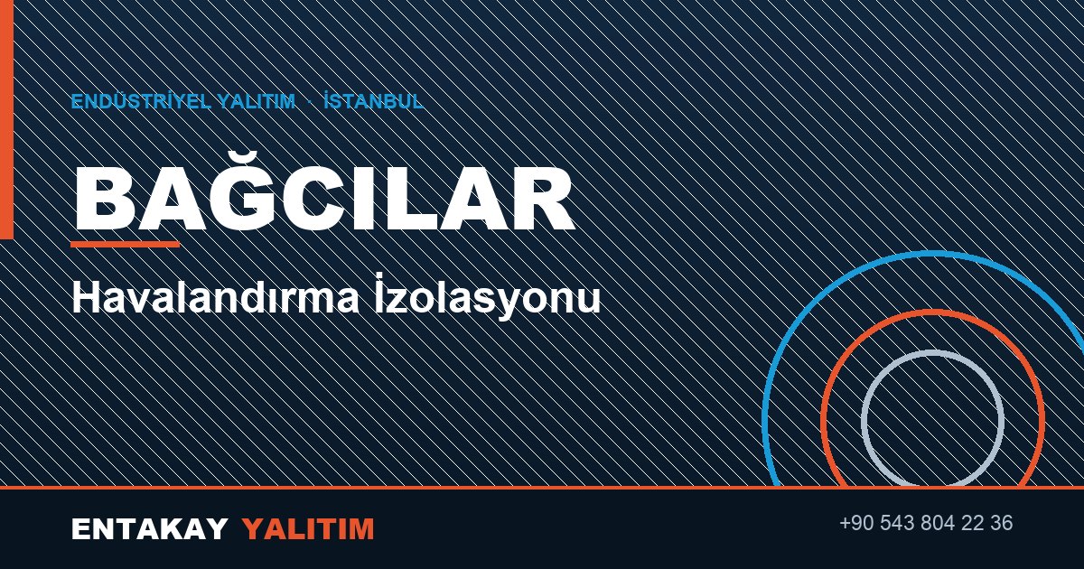 Bağcılar Havalandırma İzolasyonu