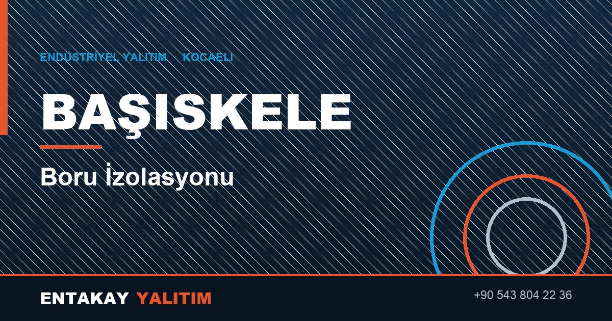 Başiskele Boru İzolasyonu