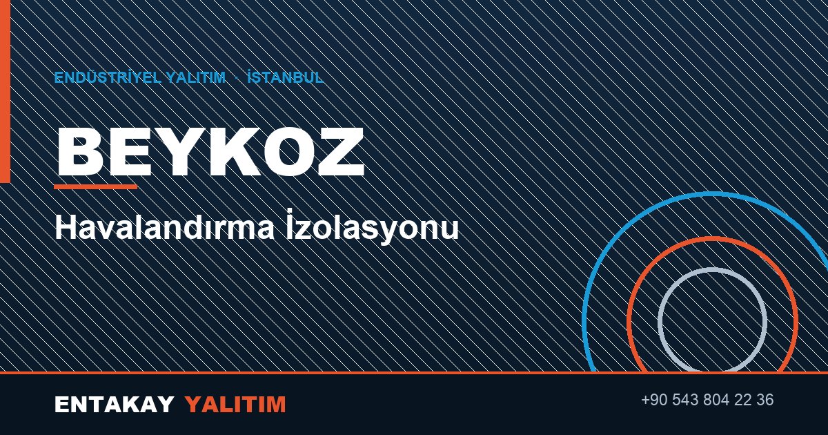 Beykoz Havalandırma İzolasyonu