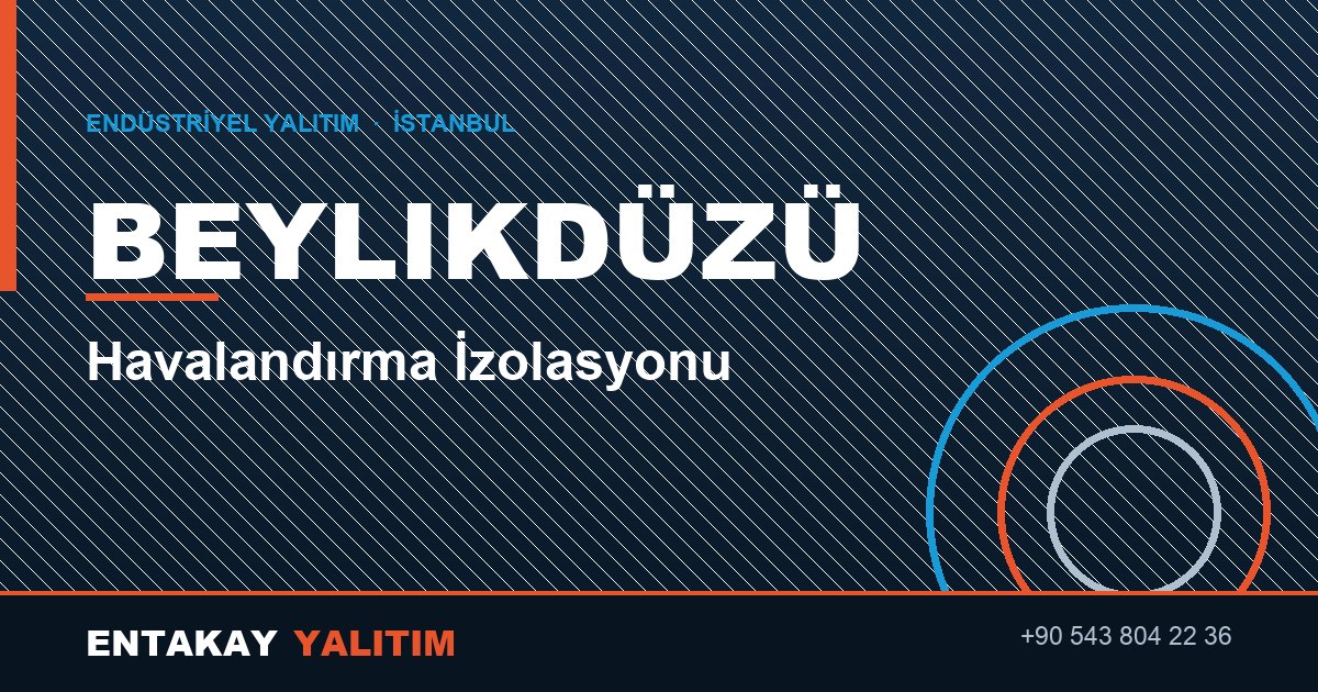 Beylikdüzü Havalandırma İzolasyonu