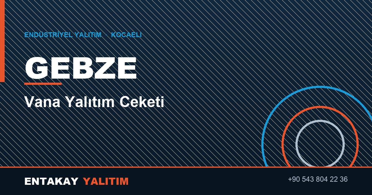 Gebze Vana Yalıtım Ceketi