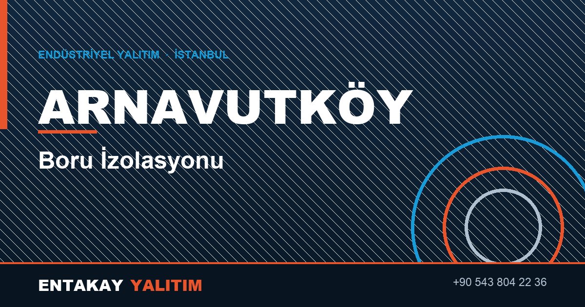 Arnavutköy Boru İzolasyonu