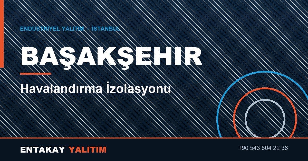 Başakşehir Havalandırma İzolasyonu