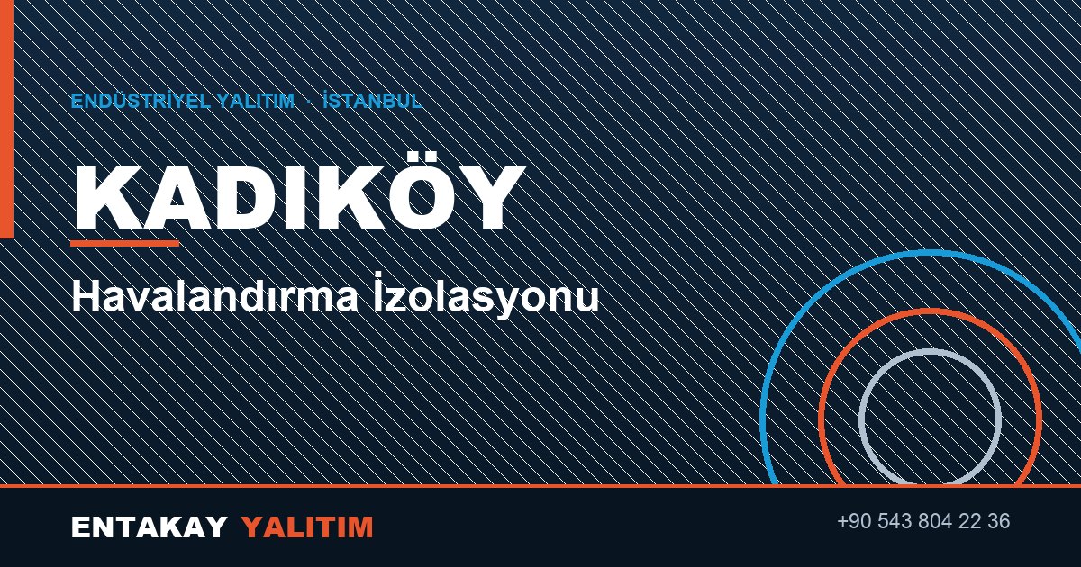 Kadıköy Havalandırma İzolasyonu