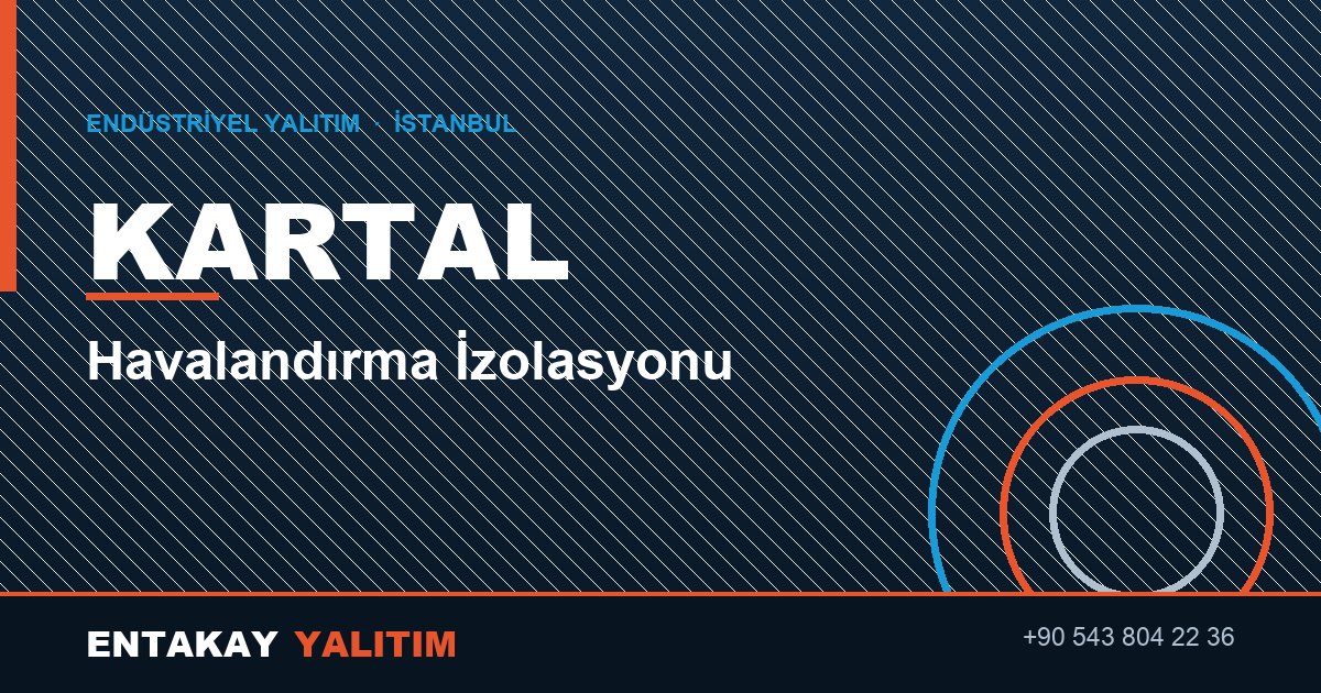 Kartal Havalandırma İzolasyonu