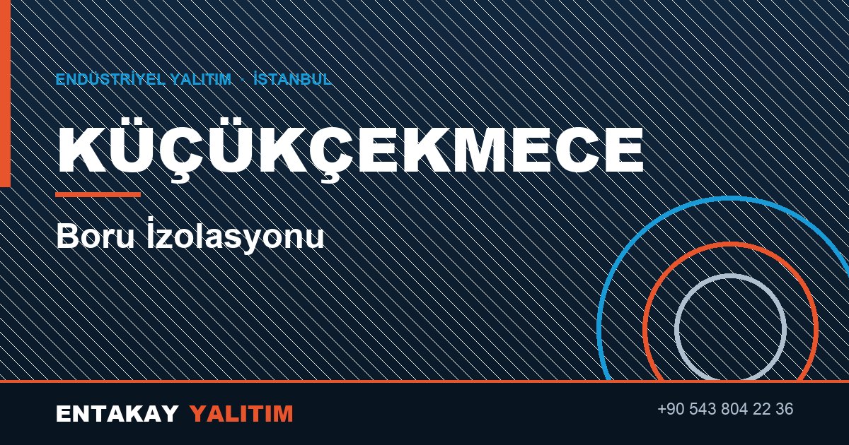 Küçükçekmece Boru İzolasyonu