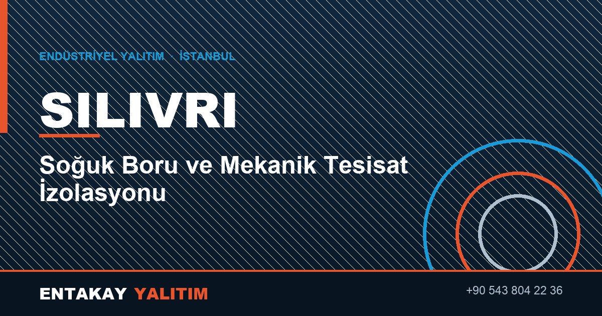 Silivri Soğuk Boru ve Mekanik Tesisat İzolasyonu