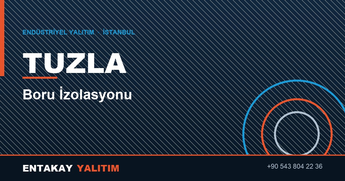 Tuzla Boru İzolasyonu
