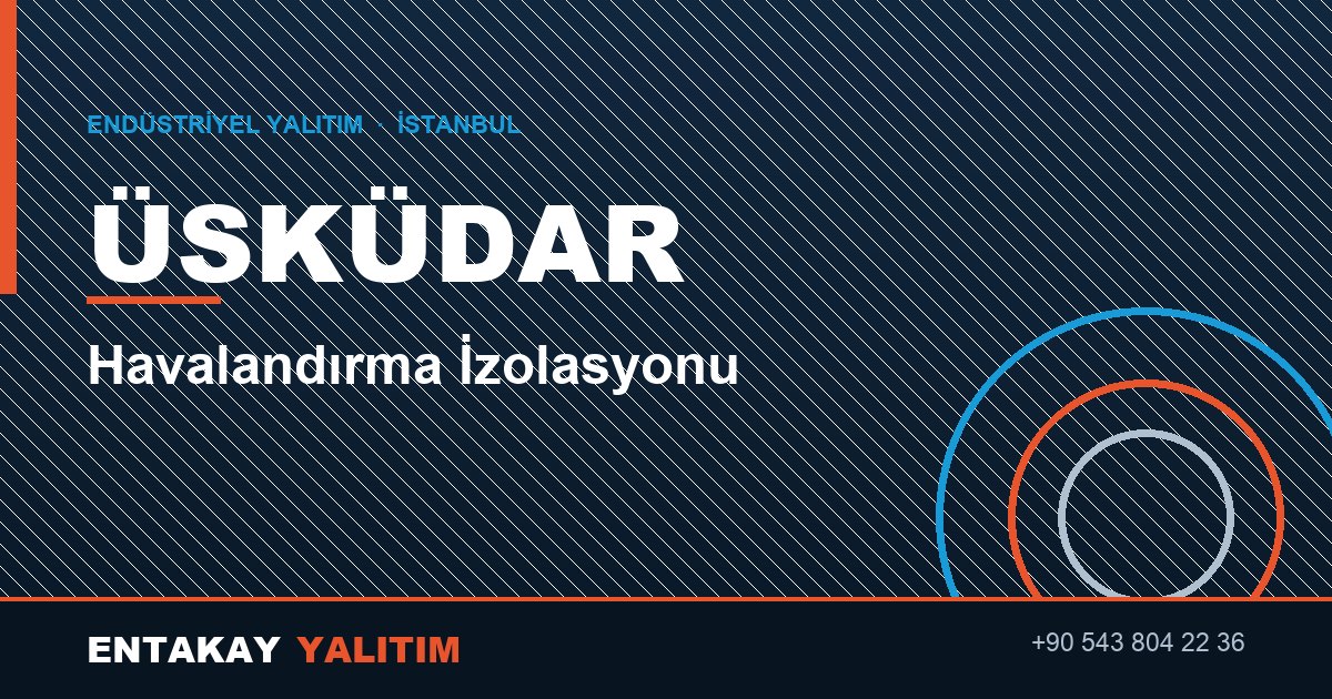 Üsküdar Havalandırma İzolasyonu