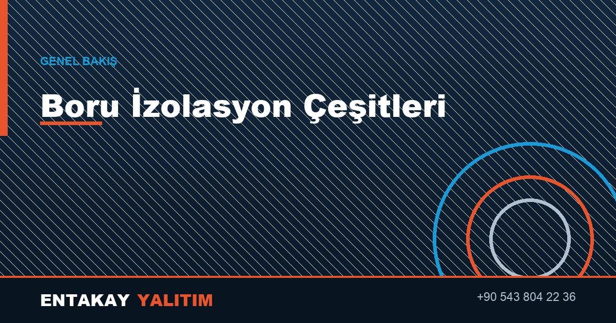 Boru İzolasyon Çeşitleri