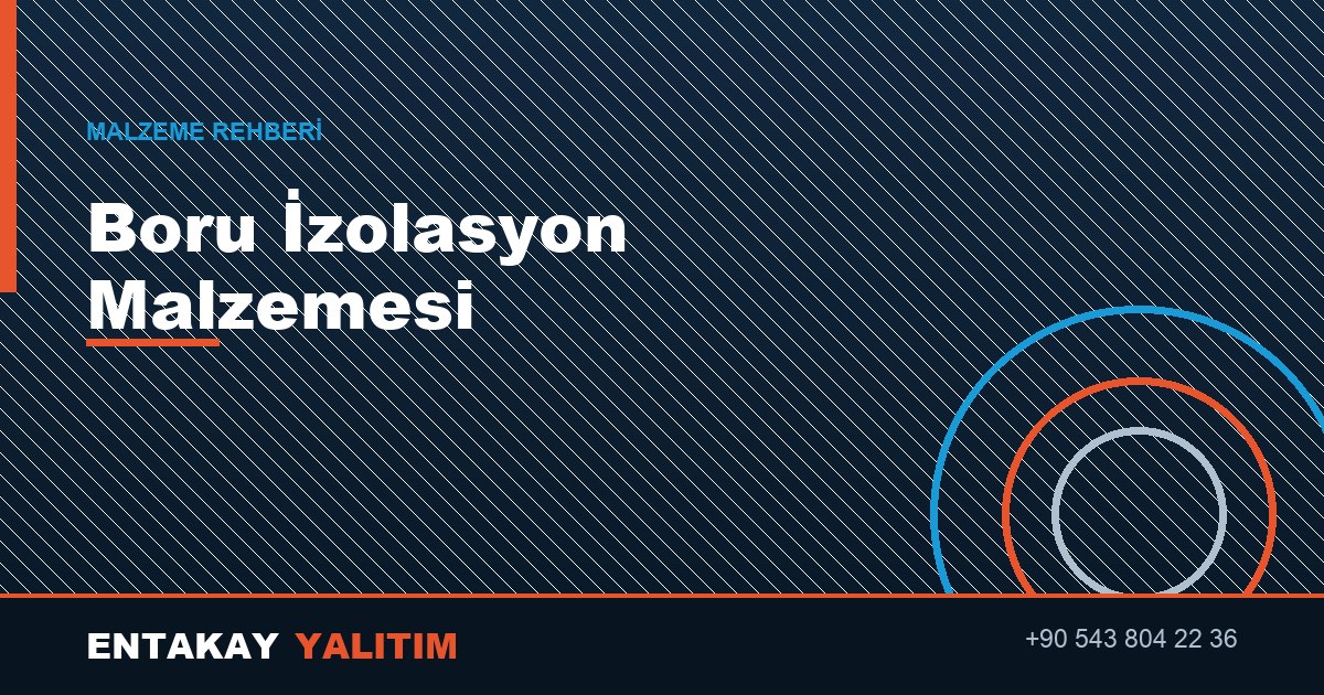 Boru İzolasyon Malzemesi