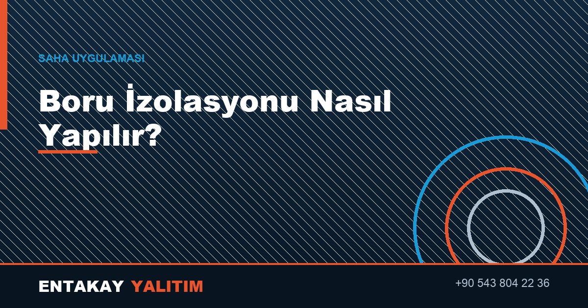 Boru İzolasyonu Nasıl Yapılır?
