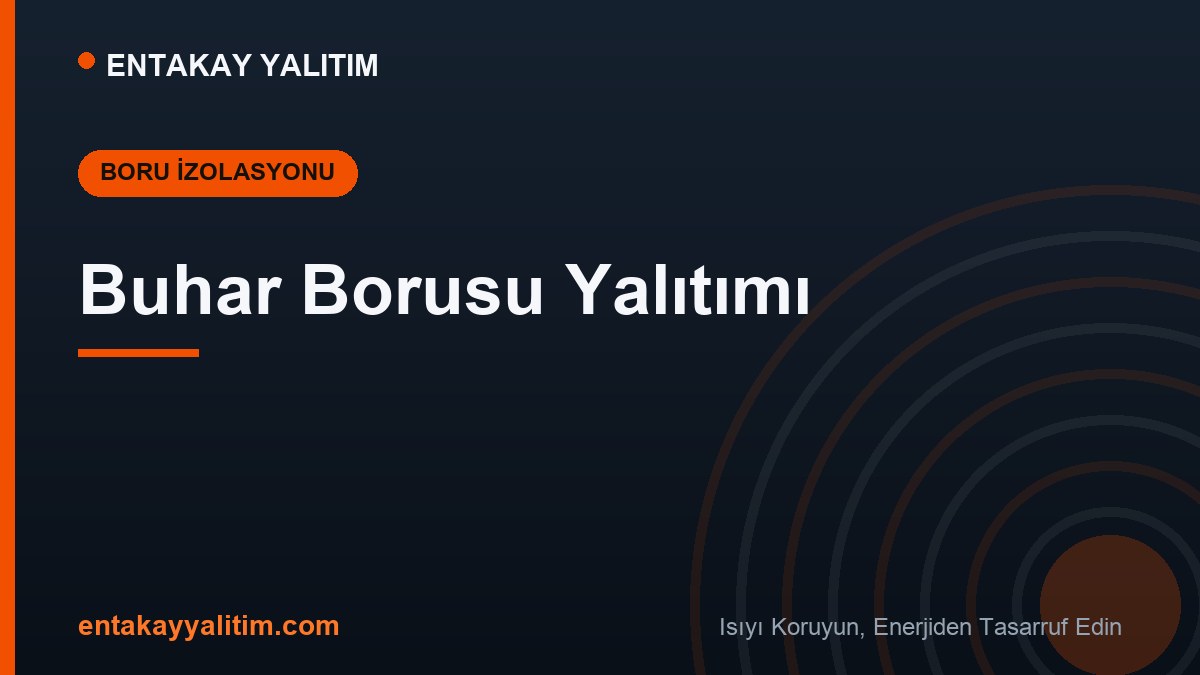 Buhar Borusu Yalıtımı