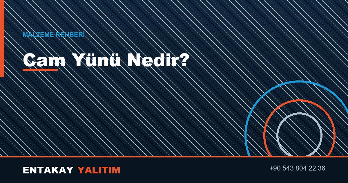 Cam Yünü Nedir? Nerelerde Kullanılır?