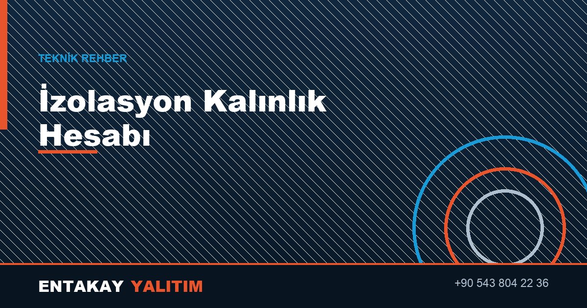 Endüstriyel İzolasyonda Kalınlık Nasıl Hesaplanır?