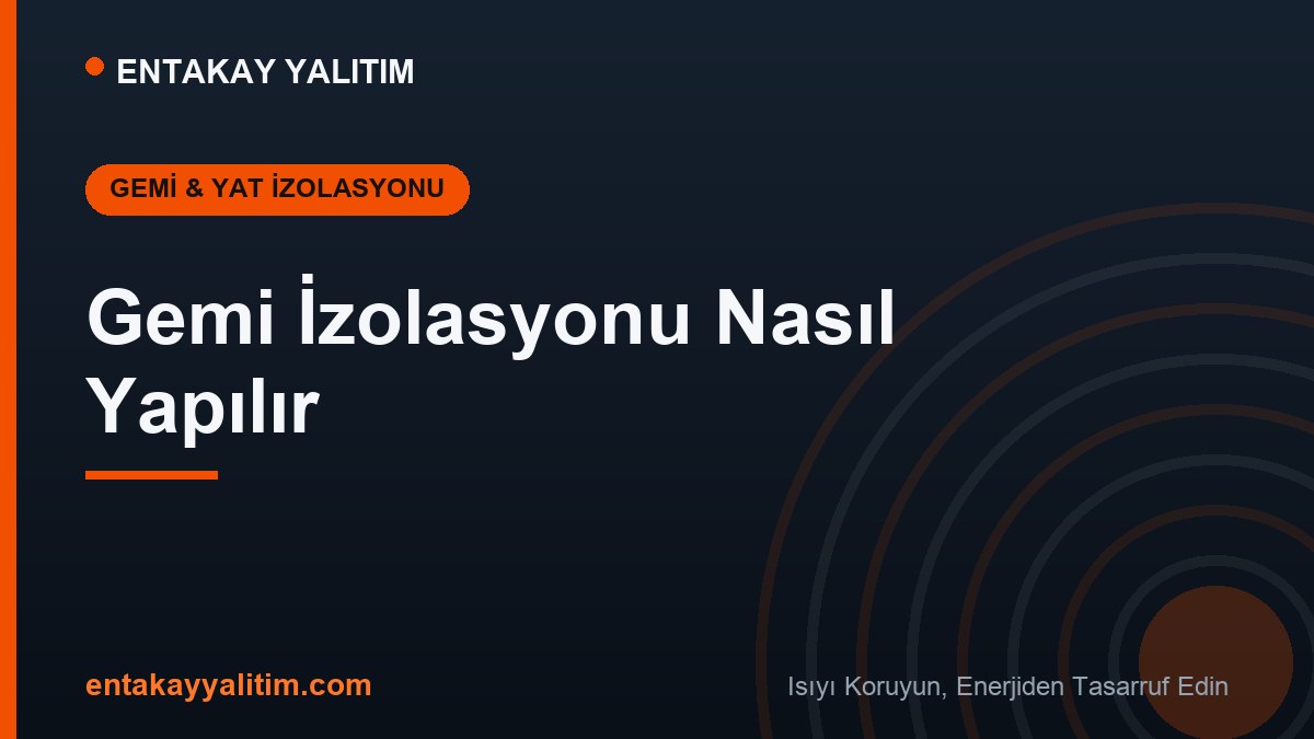 Gemi İzolasyonu Nasıl Yapılır