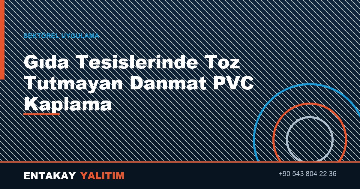 Gıda Tesislerinde Toz Tutmayan Danmat PVC Kaplama