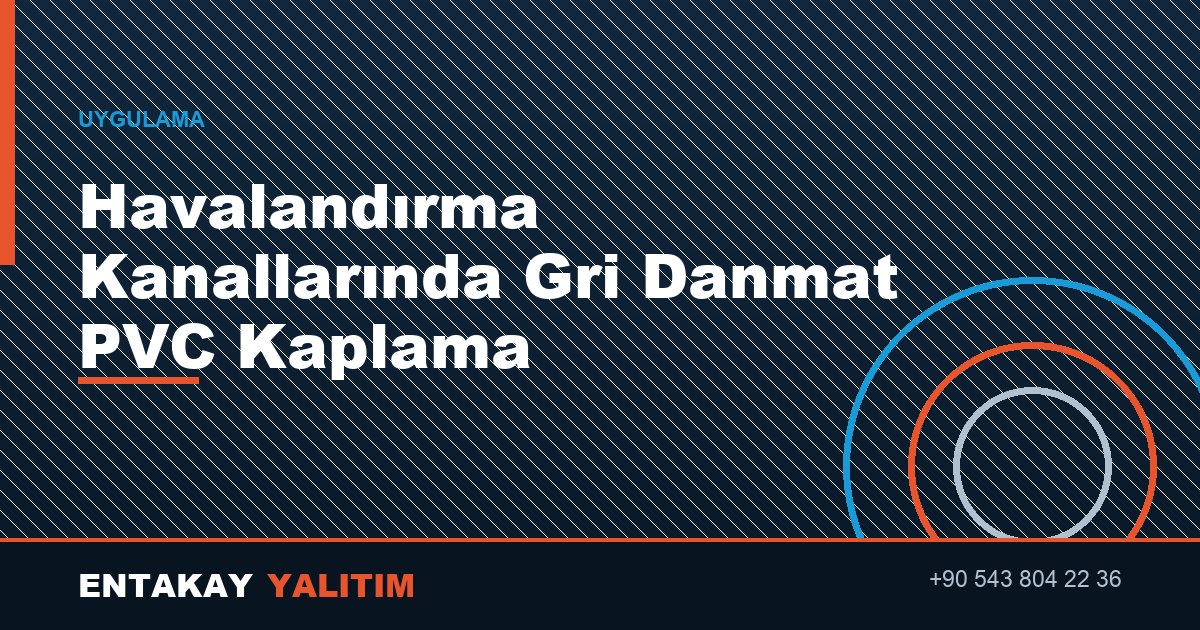Havalandırma Kanallarında Gri Danmat PVC Kaplama
