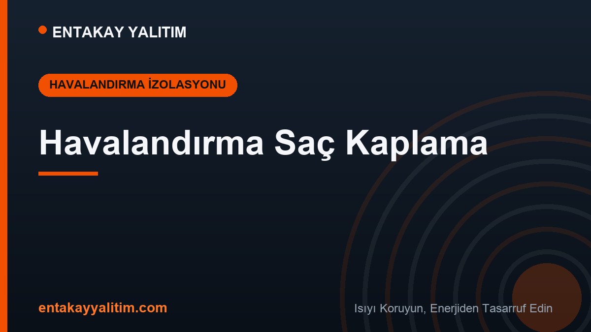 Havalandırma Saç Kaplama