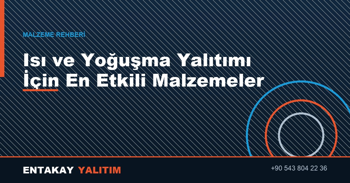 Isı ve Yoğuşma Yalıtımı İçin En Etkili Malzemeler
