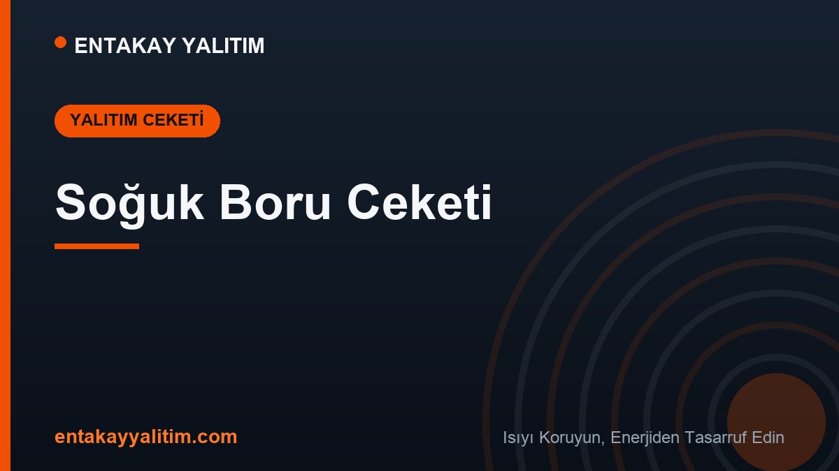 Soğuk Boru Ceketi