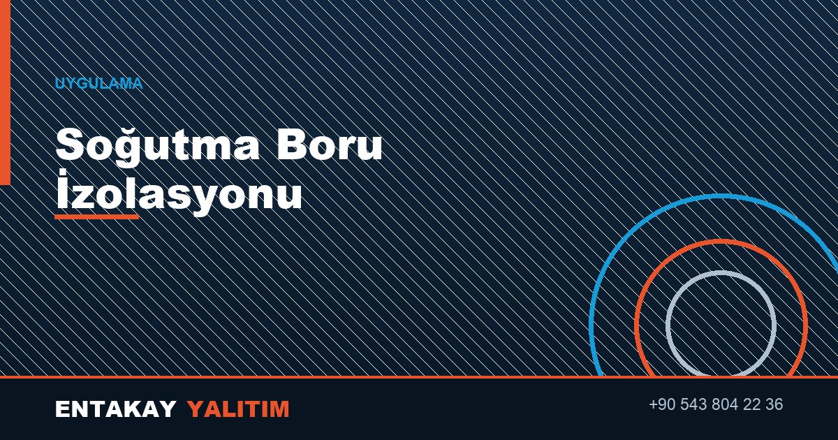 Soğutma Boru İzolasyonu