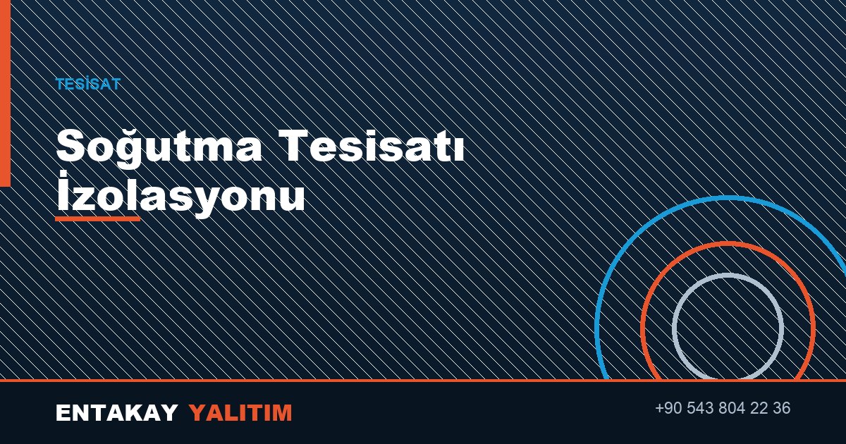 Soğutma Tesisatı İzolasyonu