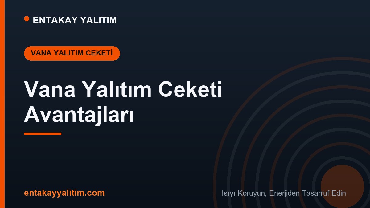 Vana Yalıtım Ceketi Avantajları