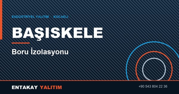 Başiskele Boru İzolasyonu