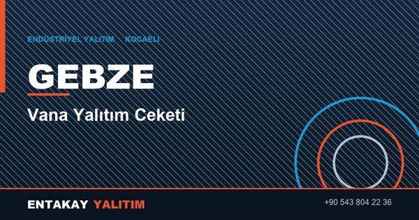 Gebze Vana Yalıtım Ceketi