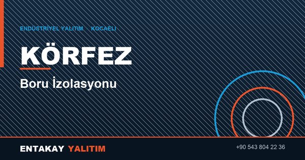 Körfez Boru İzolasyonu