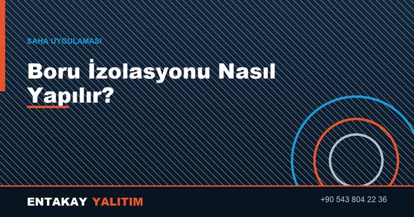 Boru İzolasyonu Nasıl Yapılır?
