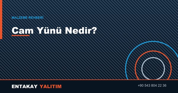 Cam Yünü Nedir? Nerelerde Kullanılır?