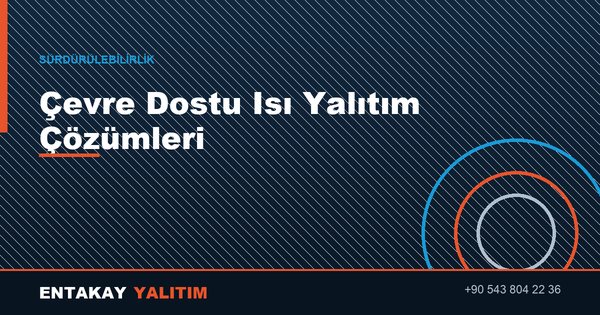 Karbon Ayak İzinizi Azaltın: Çevre Dostu Isı Yalıtım Çözümleri