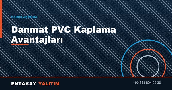 Danmat PVC Kaplama Avantajları