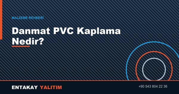 Danmat PVC Kaplama Nedir?