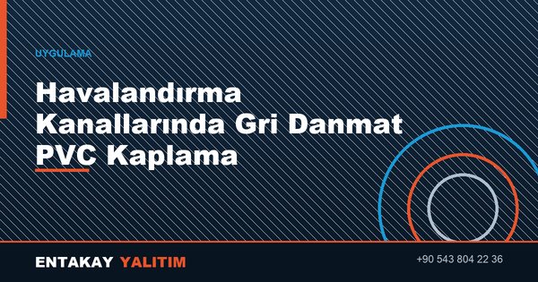 Havalandırma Kanallarında Gri Danmat PVC Kaplama