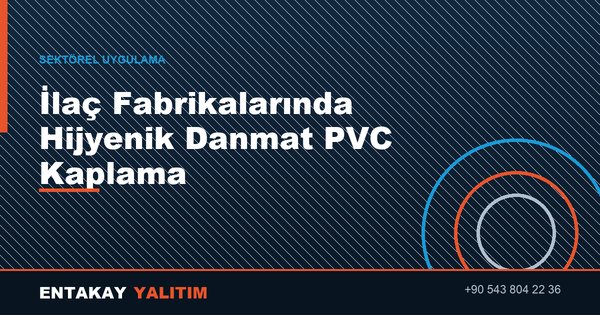 İlaç Fabrikalarında Hijyenik Alanlarda Danmat PVC Kaplama