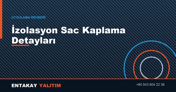 İzolasyon Sac Kaplama Detayları: Bindirme, Dirsek ve Vana Geçişleri