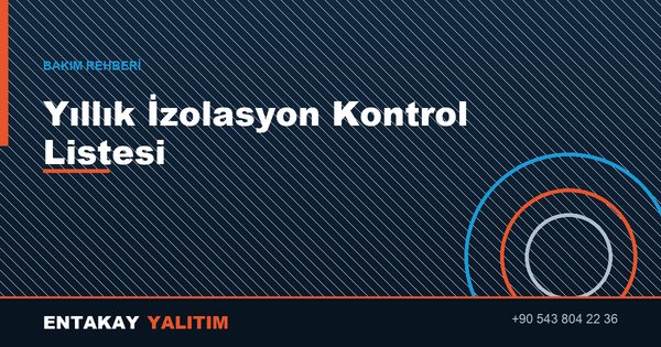 Endüstriyel İzolasyon Bakımı: Yıllık Kontrol Listesi