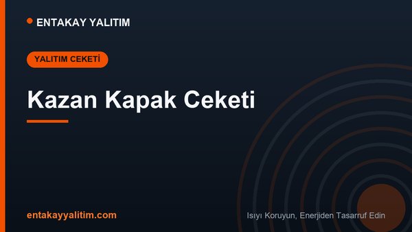 Kazan Kapak Ceketi