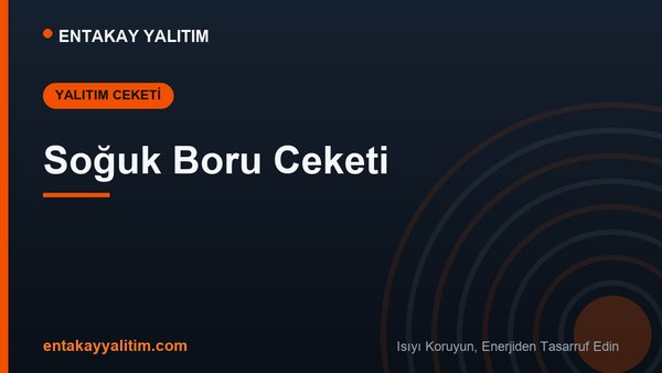 Soğuk Boru Ceketi