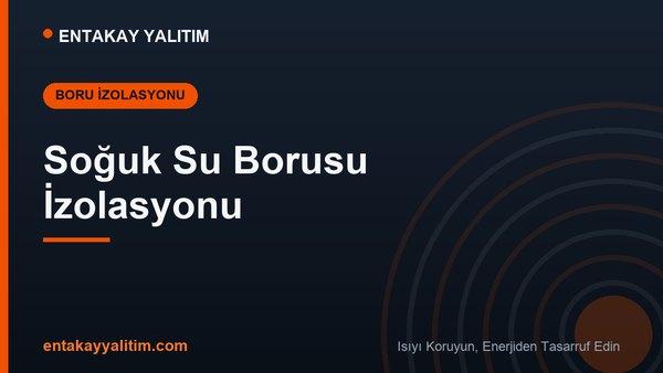Soğuk Su Borusu İzolasyonu