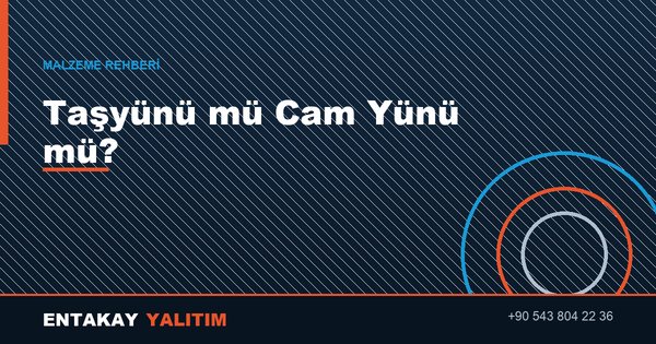 Taşyünü mü Cam Yünü mü? Endüstriyel İzolasyonda Malzeme Seçimi