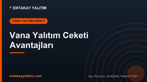 Vana Yalıtım Ceketi Avantajları