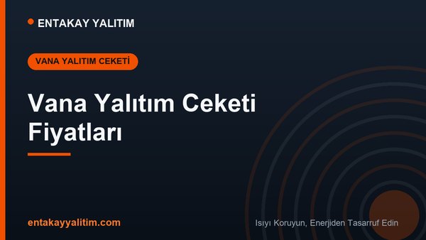 Vana Yalıtım Ceketi Fiyatları