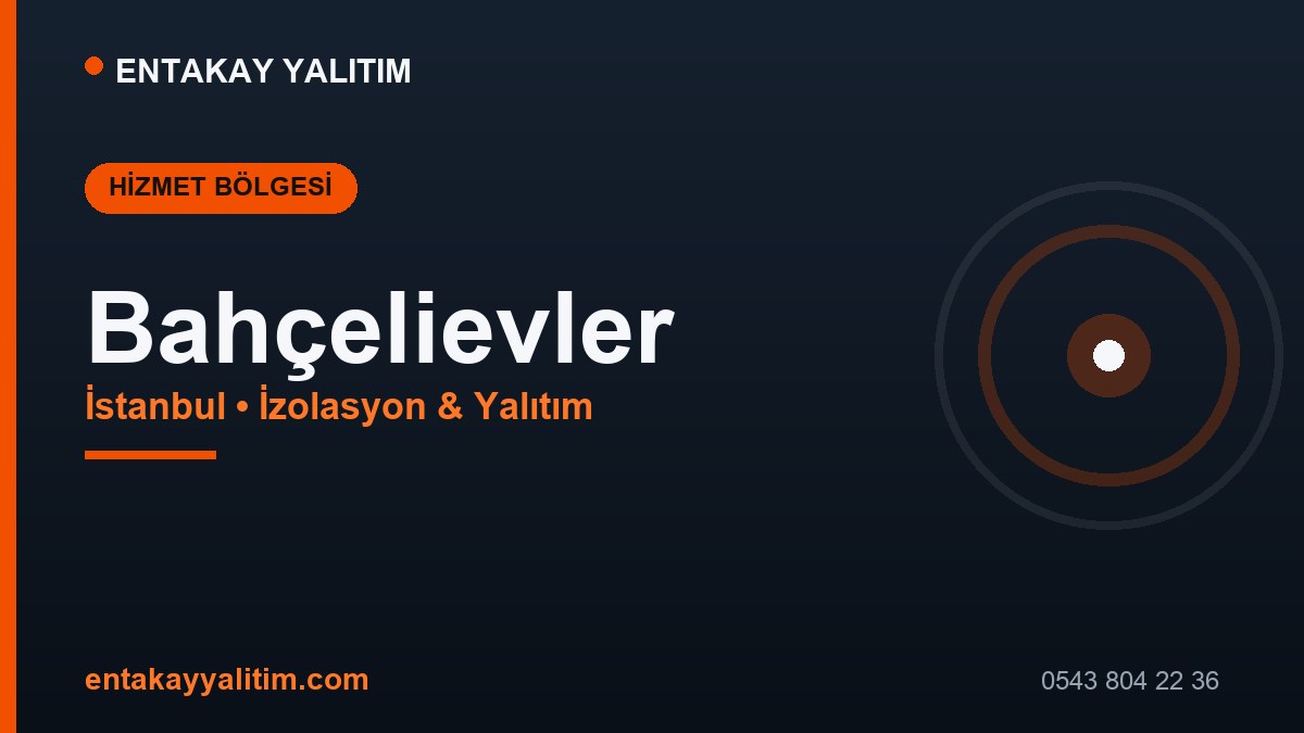 Bahçelievler İzolasyon ve Yalıtım Hizmetleri