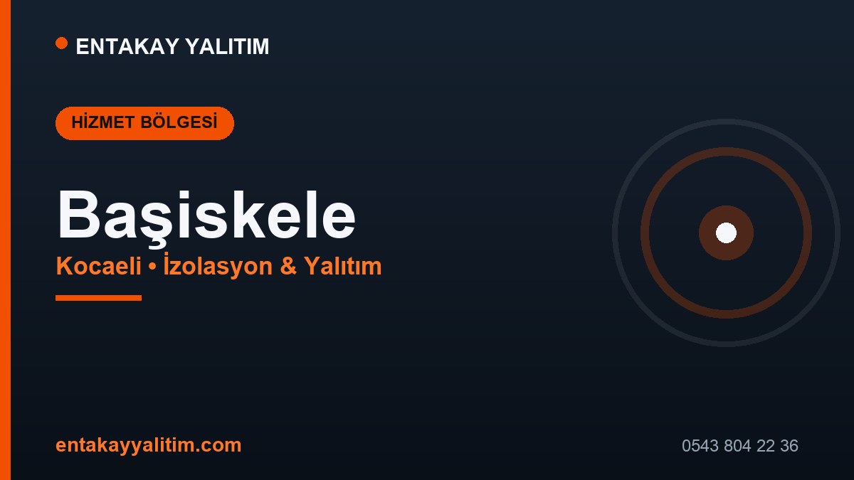 Başiskele İzolasyon ve Yalıtım Hizmetleri