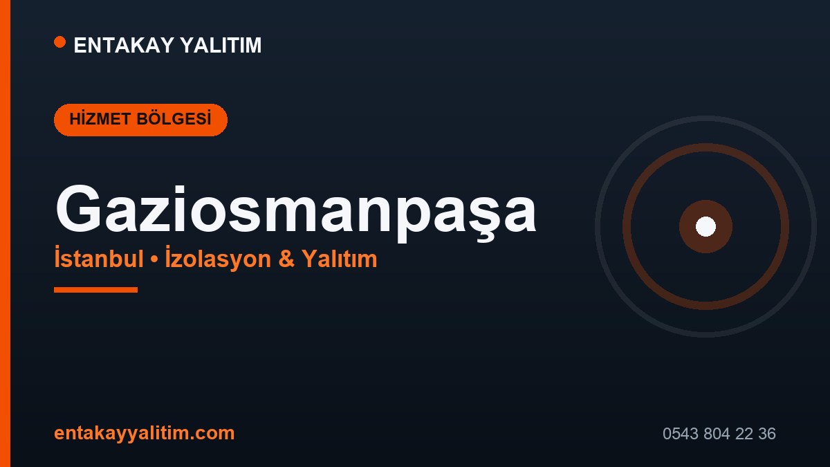 Gaziosmanpaşa İzolasyon ve Yalıtım Hizmetleri